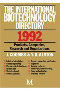 The International Biotechnology Directory 1992: Products, Companies, Research and Organizations