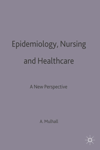 Epidemiology, Nursing and Healthcare: A New Perspective