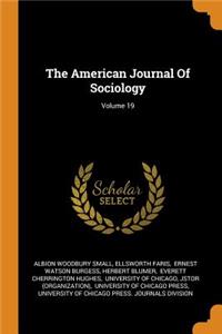 The American Journal of Sociology; Volume 19