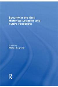 Security in the Gulf: Historical Legacies and Future Prospects