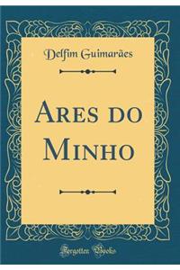 Ares Do Minho (Classic Reprint)