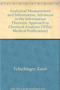 Analytical Measurement and Information : Advances in the Information Theoretic Approach to Chemical Analyses (Chemometrics Series, 8)