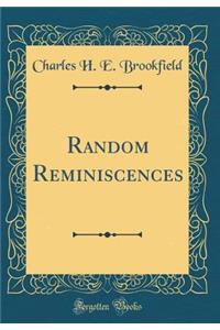Random Reminiscences (Classic Reprint)