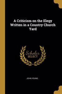 Criticism on the Elegy Written in a Country Church Yard