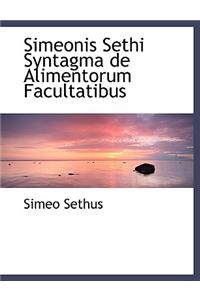 Simeonis Sethi Syntagma de Alimentorum Facultatibus