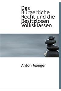 Das Ba1/4rgerliche Recht Und Die Besitzlosen Volksklassen