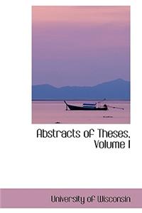 Abstracts of Theses, Volume I
