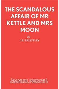 The Scandalous Affair of Mr Kettle and Mrs Moon