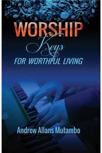 Worship Keys for Worthful Living