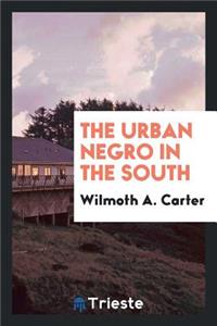 The Urban Negro in the South