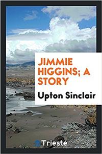 Jimmie Higgins; a story