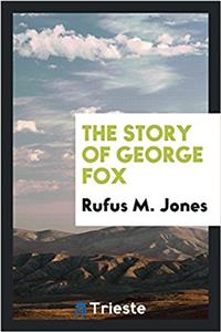 THE STORY OF GEORGE FOX