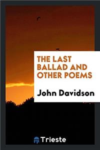 Last Ballad and Other Poems