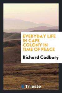 Everyday Life in Cape Colony in Time of Peace