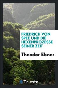 Friedrich Von Spee Und Die Hexenprozesse Seiner Zeit