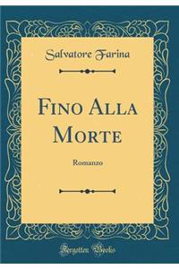 Fino Alla Morte: Romanzo (Classic Reprint)