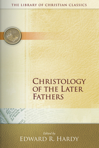 Christology of the Later Fathers,