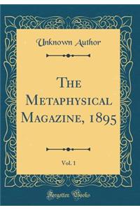 The Metaphysical Magazine, 1895, Vol. 1 (Classic Reprint)