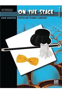 Dan Coates Popular Piano Library -- On the Stage, Bk 1