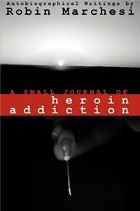 A Small Journal of Heroin Addiction