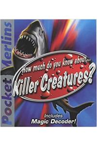 How Much Do You Know About Killer Creatures?