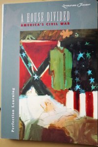 Literature & Thought: A House Divided: America's Civil War: America's Civil War