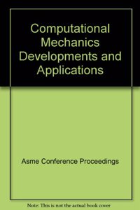 COMPUTATIONAL MECHANICS DEVELOPMENTS AND APPLICATIONS (H01239)