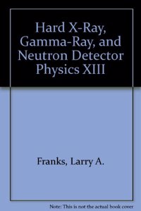 Hard X-Ray, Gamma-Ray, and Neutron Detector Physics XIII