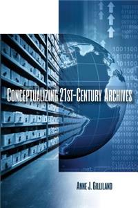 Conceptualizing 21st-Century Archives