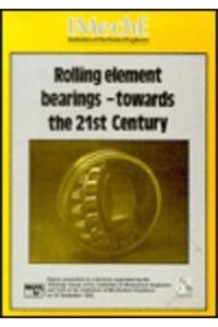 Rolling Element Bearings: Towards the 21st Century - Seminar Proceedings