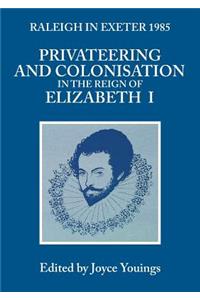 Privateering and Colonization in the Reign of Elizabeth I