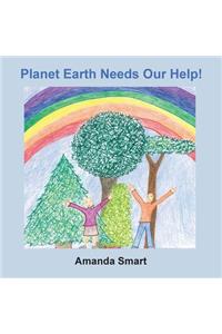Planet Earth Needs Our Help!