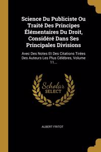 Science Du Publiciste Ou Traité Des Principes Élémentaires Du Droit, Considéré Dans Ses Principales Divisions: Avec Des Notes Et Des Citations Tirées Des Auteurs Les Plus Célèbres, Volume 11...