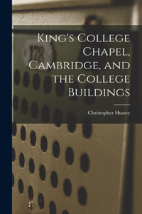 King's College Chapel, Cambridge, and the College Buildings