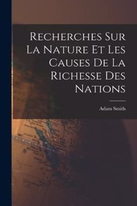 Recherches Sur La Nature Et Les Causes De La Richesse Des Nations