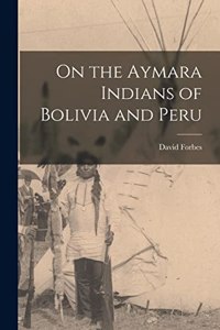 On the Aymara Indians of Bolivia and Peru