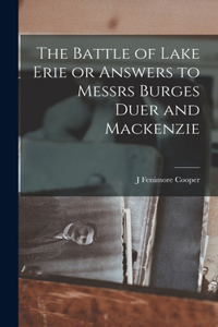 Battle of Lake Erie or Answers to Messrs Burges Duer and Mackenzie