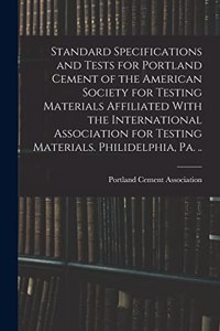 Standard Specifications and Tests for Portland Cement of the American Society for Testing Materials Affiliated With the International Association for Testing Materials. Philidelphia, Pa. ..
