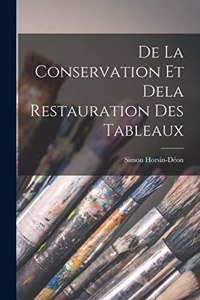 De La Conservation Et Dela Restauration Des Tableaux