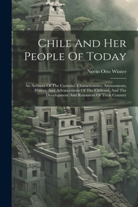 Chile And Her People Of Today
