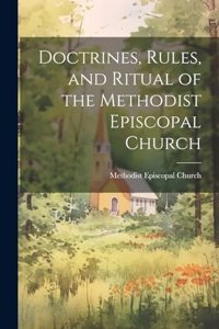 Doctrines, Rules, and Ritual of the Methodist Episcopal Church
