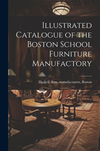 Illustrated Catalogue of the Boston School Furniture Manufactory