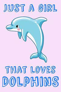 Just A Girl That Loves Dolphins