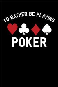 I'd Rather Be Playing Poker