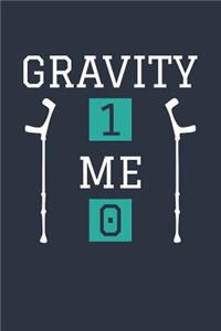 Funny Gravity 1 Me 0 Notebook - Get Well Soon Gift - Fracture Recovery Journal - Rehab Diary