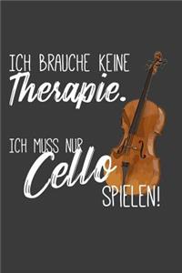 Ich brauche keine Therapie Ich muss nur Cello spielen