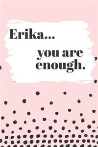 Erika You are Enough