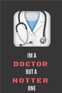 Im A Doctor But A Hotter One