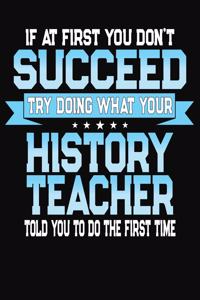 If At First You Don't Succeed Try Doing What Your History Teacher Told You To Do The First Time