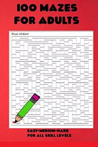 100 Mazes for Adults-Easy-Medium-Hard For all Skill Levels